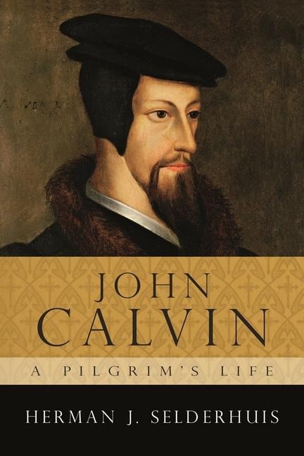 John Calvin, a Pilgrims Life