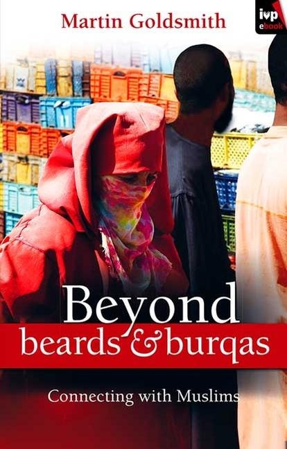 Beyond Beards and Burqas: Connecting with Muslims