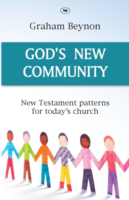 Gods New Community: New Testament Patterns For Todays Church