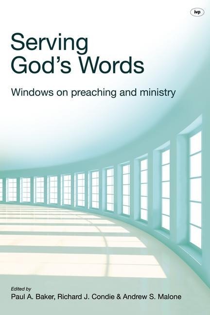 Serving Gods Words: Windows on Preaching and Ministry