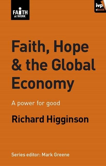 Faith, Hope & the Global Economy: A Power for Good