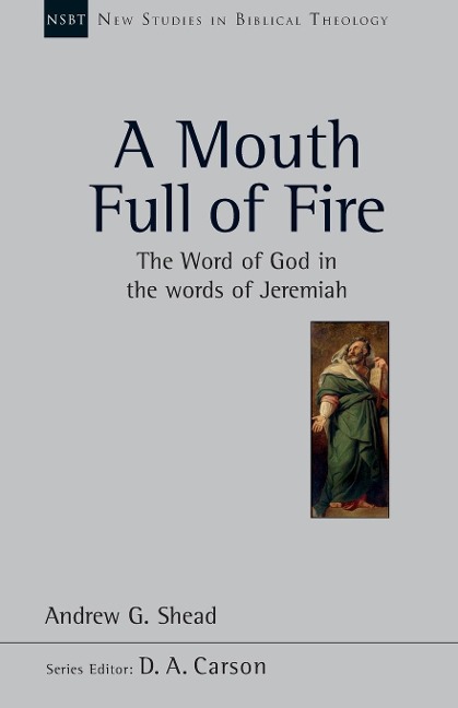 A Mouth full of fire (NSBT): The Word Of God In The Words Of Jeremiah