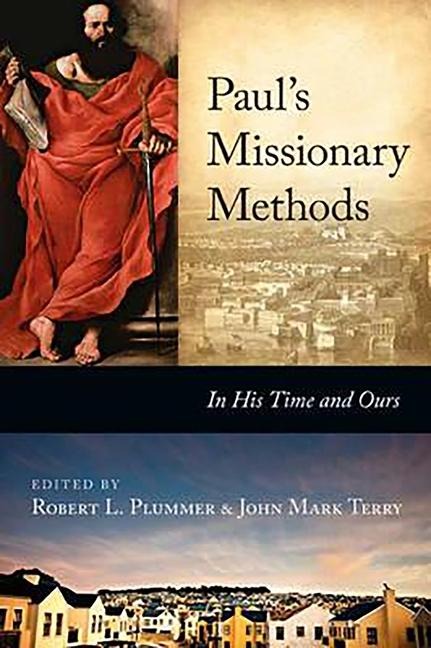 Paul's Missionary Methods: In His Time and in Ours