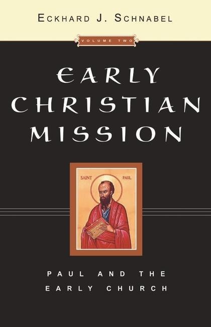 Early Christian Mission (2 Volume Set): Jesus and the Twelve - Paul and the Early Church