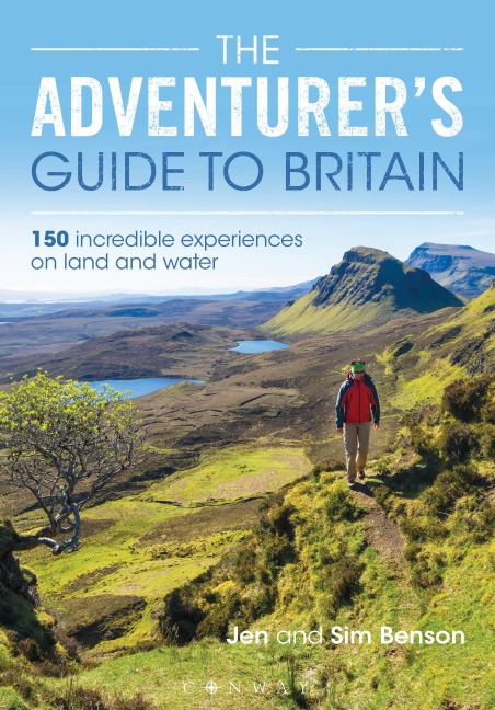 The Adventurer's Guide to Britain: 150 Incredible Experiences on Land and Water