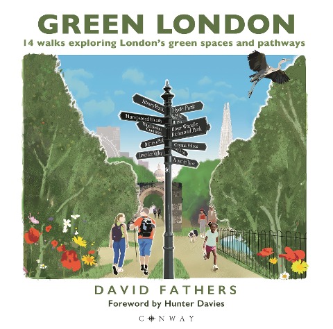 Green London: 14 Walks Exploring Londons Green Spaces and Pathways