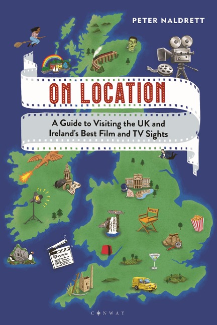 On Location: A Guide to Visiting the UK and Irelands Best Film and TV Sights