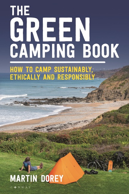 The Green Camping Book: How to camp sustainably, ethically and responsibly