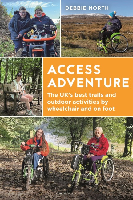 Access Adventure: The Uks Best Trails and Outdoor Activities by Wheelchair and on Foot