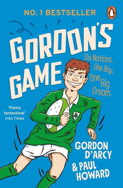 Gordons Game: The hilarious rugby adventure book for children aged 9-12 who love sport