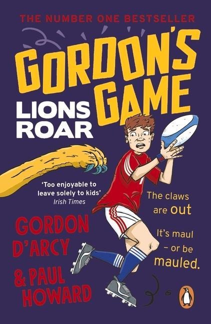 Gordons Game: Lions Roar: Third in the hilarious rugby adventure series for 9-to-12-year-olds who love sport