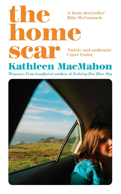 The Home Scar: From the Women's Prize-longlisted author of Nothing But Blue Sky