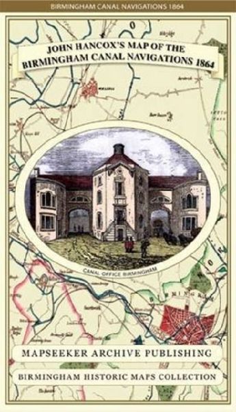 John Hancoxs Map of the Birmingham Canal Navigations 1864
