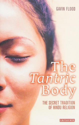 The Tantric Body: The Secret Tradition of Hindu Religion