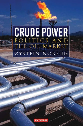 Crude Power: Politics and the Oil Market (Library of International Relations)