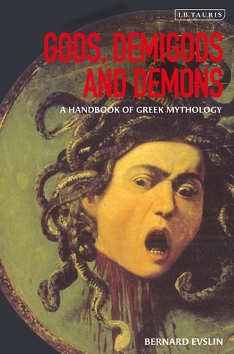 Gods, Demigods and Demons A Handbook of Greek Mythology