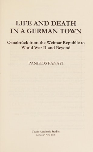 Life and Death in a German Town: Osnabruck from the Weimar Republic to World War II and Beyond (International Library of Twentieth Century History)