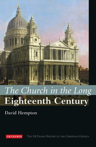 The Church in the Long Eighteenth Century The I.B.Tauris History of the Christian Church