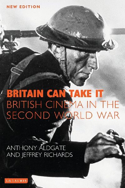 Britain Can Take it: British Cinema in the Second World War