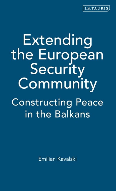 Extending the European Security Community: Constructing Peace in the Balkans