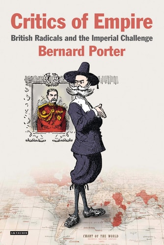 Critics of Empire British Radicals and the Imperial Challenge