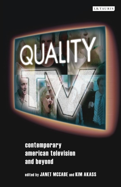 Quality TV: Contemporary American Television and Beyond