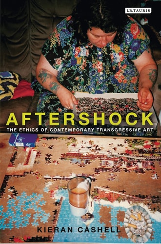 Aftershock The Ethics of Contemporary Transgressive Art