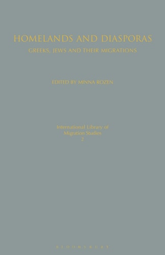 Homelands and Diasporas: Greeks, Jews and Their Migrations (International Library of Migration Studies)