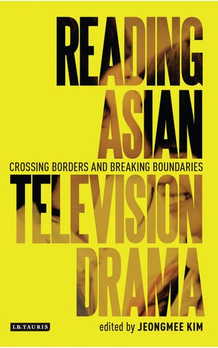 Reading Asian Television Drama Crossing Borders and Breaking Boundaries