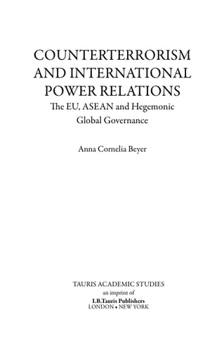 Counter Terrorism and International Power Relations The EU, ASEAN and Hegemonic Global Governance