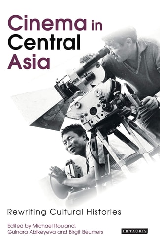 Cinema in Central Asia Rewriting Cultural Histories