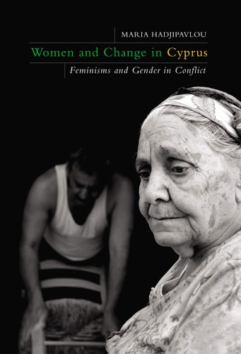 Women and Change in Cyprus Feminisms and Gender in Conflict