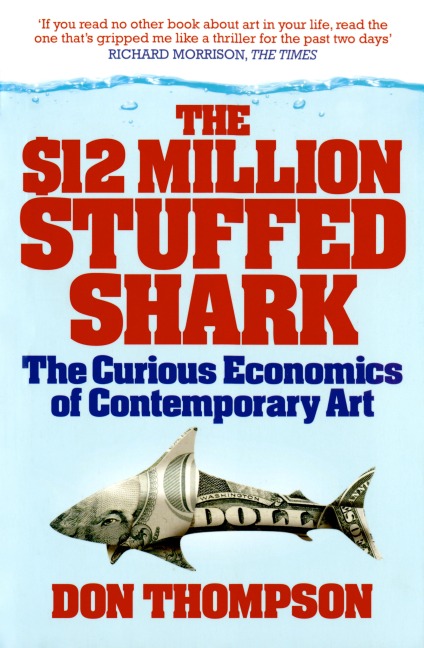 The $12 Million Stuffed Shark: The Curious Economics of Contemporary Art