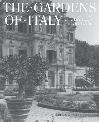 Charles Lathams Gardens of Italy: From the Archives of Country Life