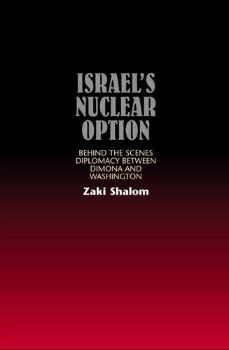 Israel's Nuclear Option Behind the Scenes Diplomacy Between Dimona and Washington