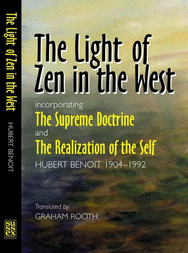 The Light of Zen in the West: incorporating The Supreme Doctrine and The Realization of the Self