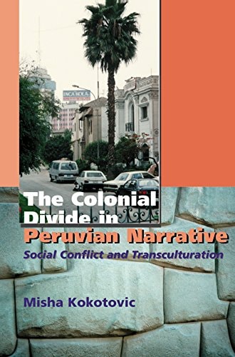 Colonial Divide in Peruvian Narrative: Social Conflict and Transculturation