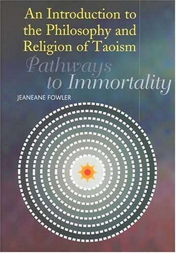 An Introduction to the Philosophy and Religion of Taoism Pathways to Immortality