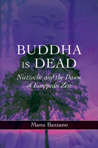 Buddha is Dead: Nietzsche and the Dawn of European ZEN