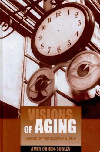 Visions of Aging Images of the Elderly in Film