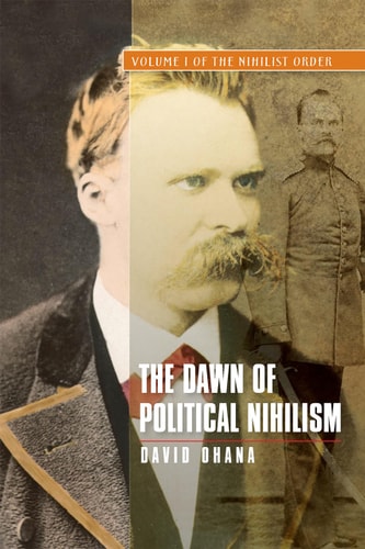 Dawn of Political Nihilism: Volume I of The Nihilist Order