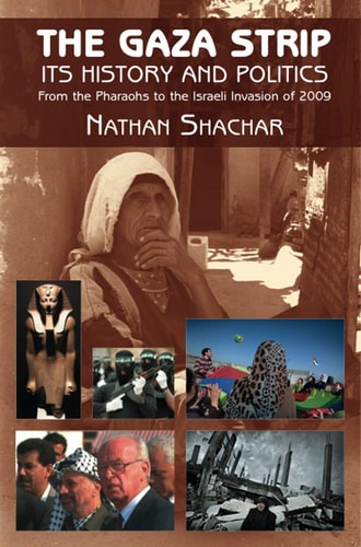 The Gaza Strip Its History and Politics : from the Pharaohs to the Israeli Invasion of 2009