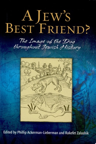 A Jew's Best Friend? The Image of the Dog Throughout Jewish History