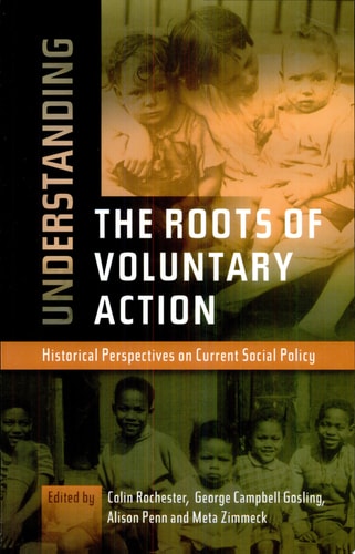 Understanding the Roots of Voluntary Action Historical Perspectives on Current Social Policy