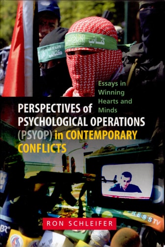 Perspectives of Psychological Operations (PSYOP) in Contemporary Conflicts Essays in Winning Hearts and Minds