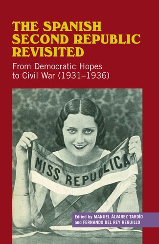 The Spanish Second Republic Revisited From Democratic Hopes to the Civil War (1931-1936)