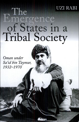 The Emergence of States in a Tribal Society Oman Under Sa'id Bin Taymur, 1932-1970