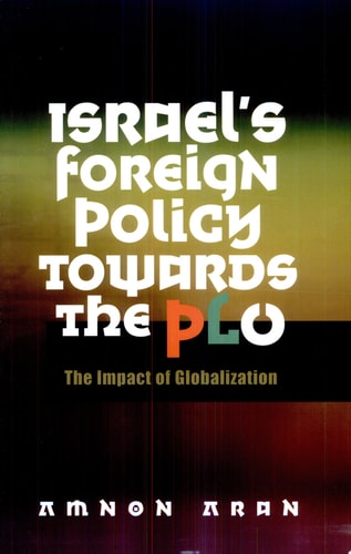 Israel's Foreign Policy Towards the PLO The Impact of Globalization