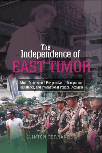 Independence of East Timor Multi-Dimensional Perspectives - Occupation, Resistance, and International Political Activism