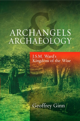 Archangels & Archaeology J.S.M. Ward's Kingdom of the Wise